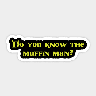 Funny Do you know the muffin man? Shrek Inspired design Sticker